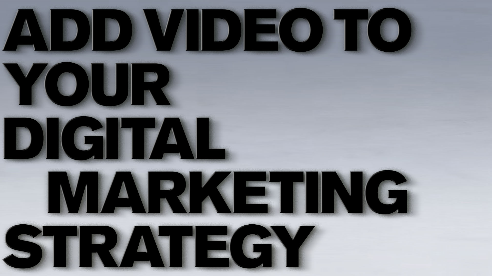Add-Video-To-Your-Digital-Marketing-Strategy