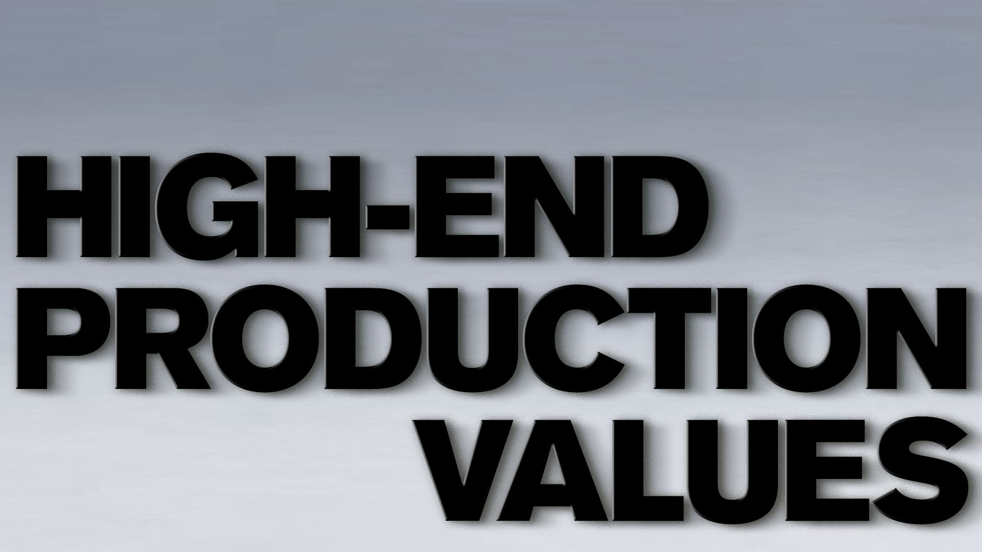 High-End-Production-Values