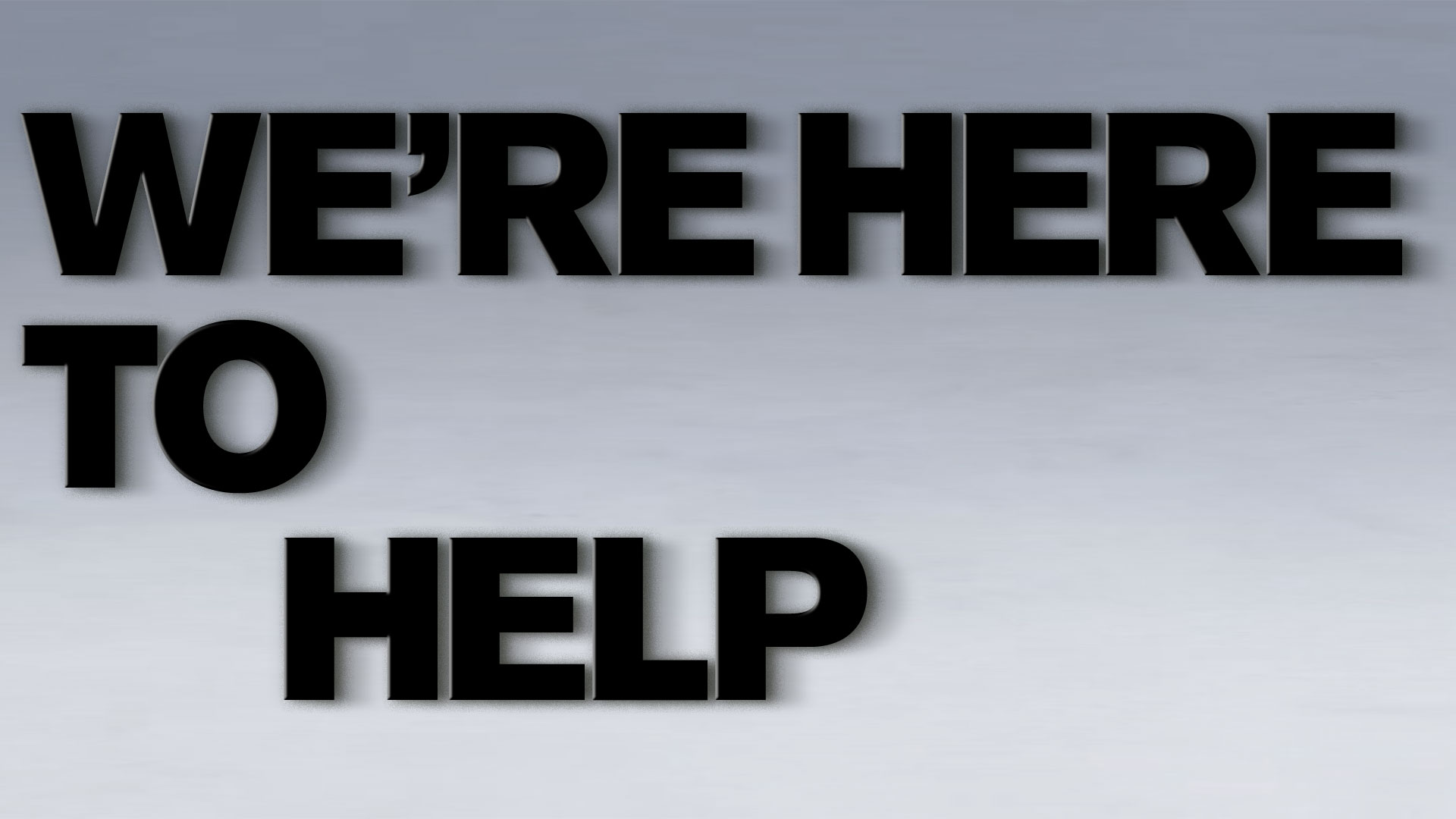 We’re-Here-To-Help